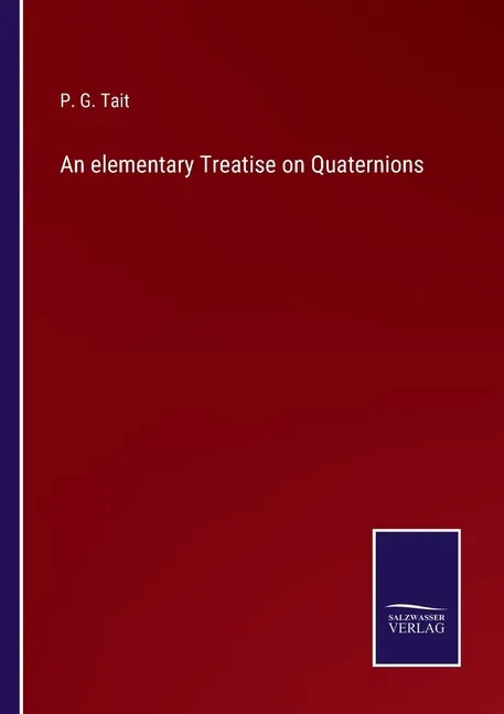 An elementary Treatise on Quaternions - Paperback
