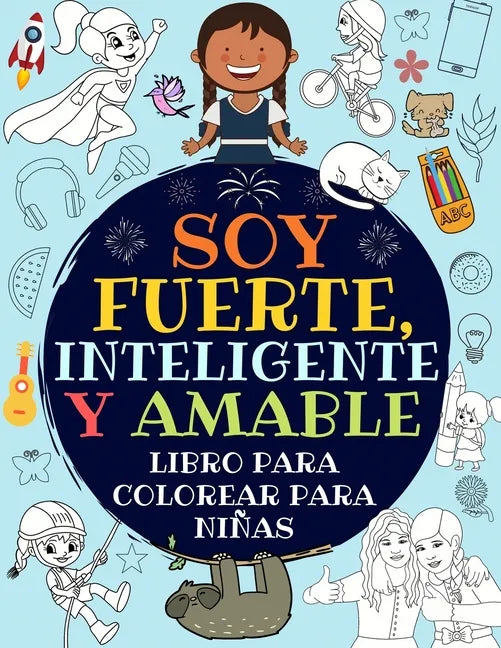 Soy Fuerte, Inteligente Y Amable: Libro Para Colorear Para Niñas (Libro De Actividades Para Niños) - Paperback