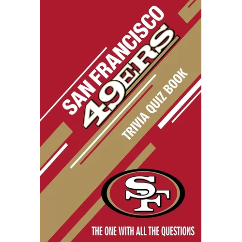 San Francisco 49ers Trivia Quiz Book: The One With All The Questions - Paperback