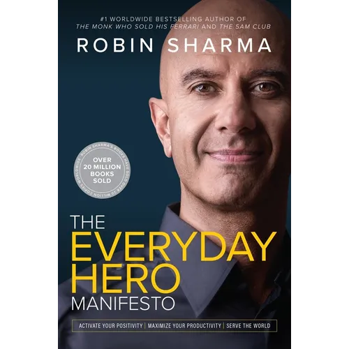The Everyday Hero Manifesto: Activate Your Positivity, Maximize Your Productivity, Serve the World - Paperback