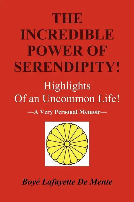 The Incredible Power of Serendipity!: Highlights of an Uncommon Life! - Paperback