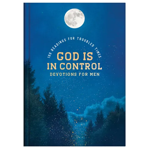 God Is in Control Devotions for Men: 100 Readings for Troubled Times - Hardcover