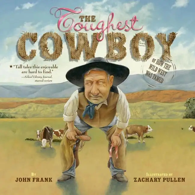 The Toughest Cowboy: Or How the Wild West Was Tamed - Paperback