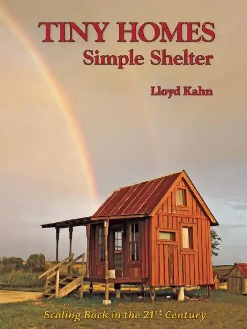 Tiny Homes: Simple Shelter: Scaling Back in the 21st Century - Paperback