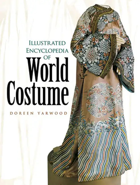 Illustrated Encyclopedia of World Costume - Paperback