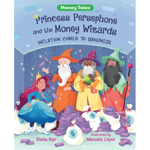 Princess Persephone and the Money Wizards: Inflation Comes to Ganymede - Hardcover