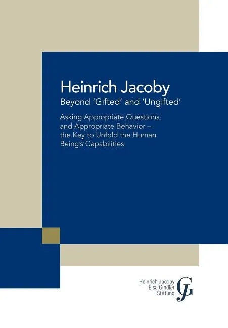 Beyond 'Gifted' and 'Ungifted': Asking Appropriate Questions and Appropriate Behavior-The Key to Unfold the Human Being'S Capabilities - Hardcover