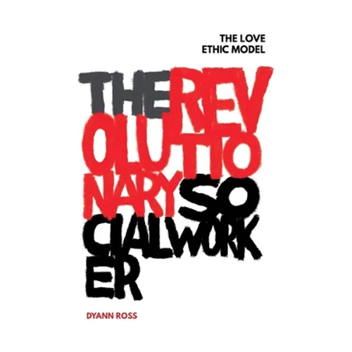 The Revolutionary Social Worker: The Love Ethic Model - Paperback