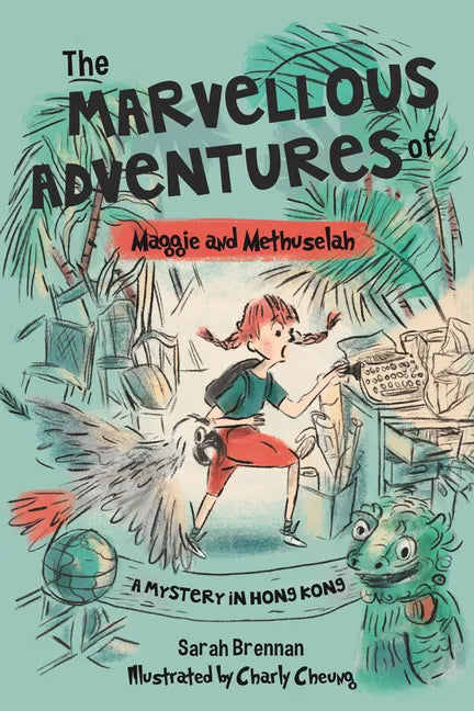 The Marvellous Adventures of Maggie and Methuselah: A Mystery in Hong Kong - Paperback