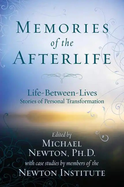 Memories of the Afterlife: Life-Between-Lives Stories of Personal Transformation - Paperback
