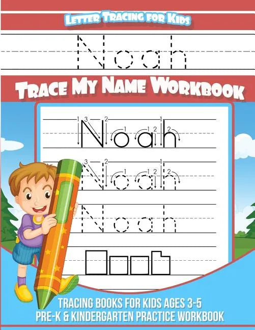 Letter Tracing for Kids Noah Trace my Name Workbook: Tracing Books for Kids ages 3 - 5 Pre-K & Kindergarten Practice Workbook - Paperback