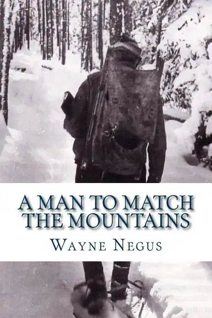 A Man to Match the Mountains: 70 Years of Trapping - Paperback