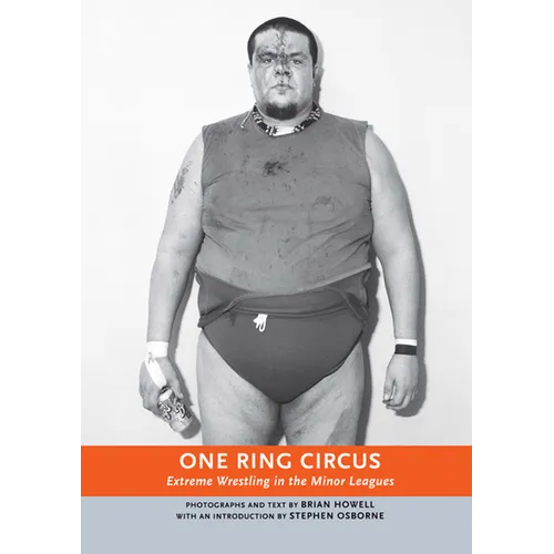 One Ring Circus: Extreme Wrestling in the Minor Leagues - Paperback
