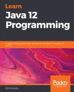 Learn Java 12 Programming: A step-by-step guide to learning essential concepts in Java SE 10, 11, and 12 - Paperback