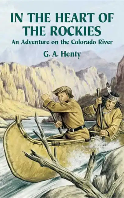 In the Heart of the Rockies: An Adventure on the Colorado River - Paperback