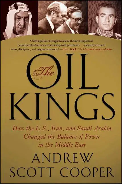 The Oil Kings: How the U.S., Iran, and Saudi Arabia Changed the Balance of Power in the Middle East - Paperback