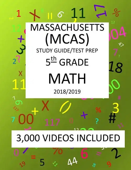 5th Grade MASSACHUSETTS MCAS, 2019 MATH, Test Prep: 5th Grade MASSACHUSETTS MCAS 2019 MATH Test Prep/Study Guide - Paperback
