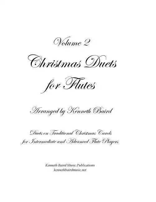 Christmas Duets, Volume 2, for Flutes: Duets on Traditional Christmas Carols for Intermediate and Advanced Flute Players - Paperback