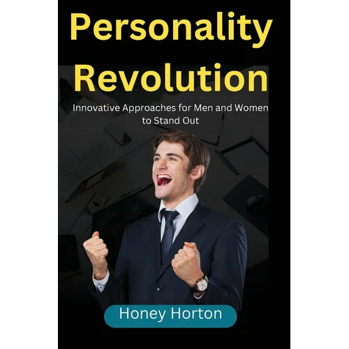 Personality Revolution: Innovative Approaches for Men and Women to Stand Out - Paperback