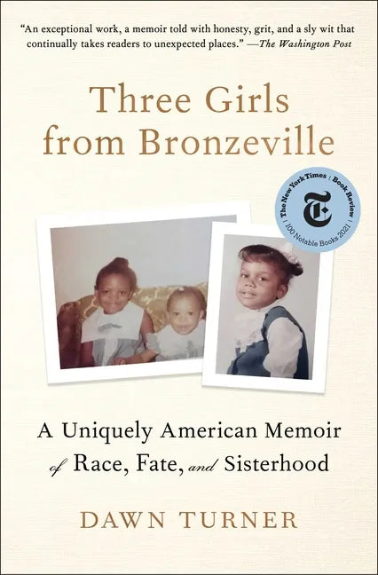 Three Girls from Bronzeville: A Uniquely American Memoir of Race, Fate, and Sisterhood - Paperback