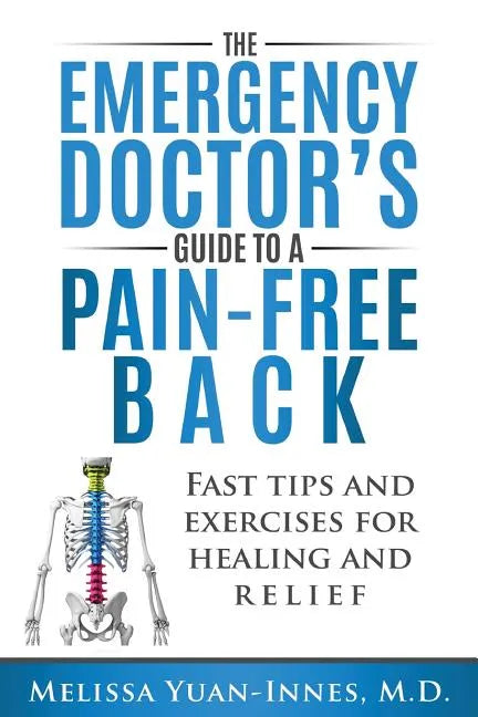 The Emergency Doctor's Guide to a Pain-Free Back: Fast Tips and Exercises for Healing and Relief - Paperback