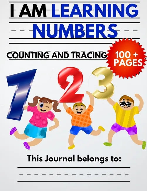I Am Learning Numbers: Counting And Tracing: The Kindergarten Writing Book For Kids With Animals to Learn How To Count and Trace Numbers With - Paperback