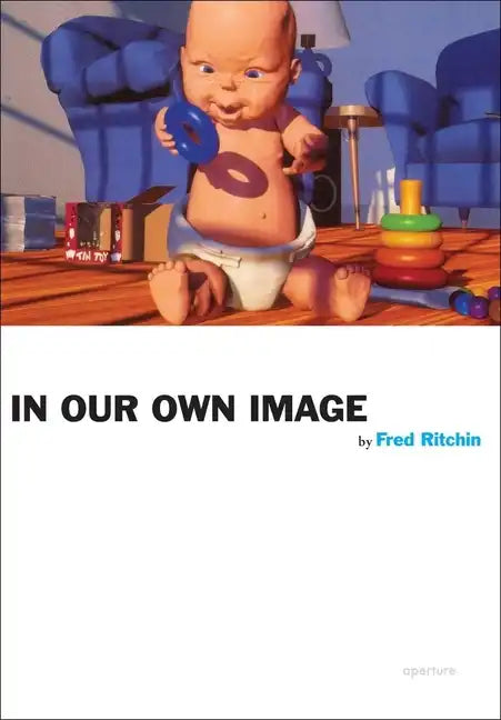 Fred Ritchin: In Our Own Image - Paperback