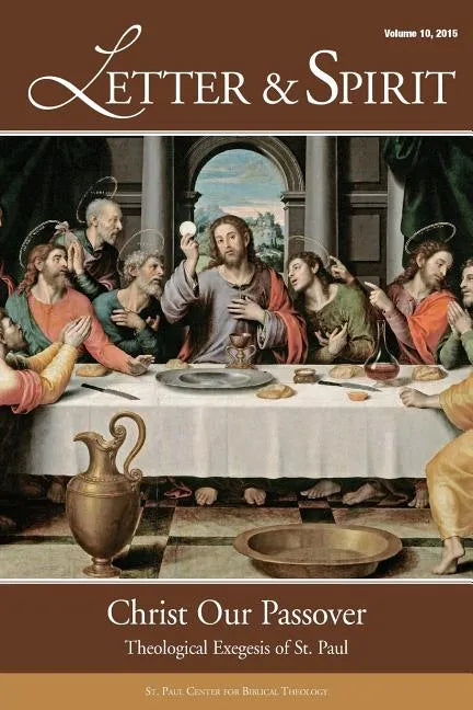 Letter & Spirit, Vol. 10: Christ Our Passover: Theological Exegesis of St. Paul - Paperback