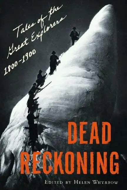 Dead Reckoning: Tales of the Great Explorers, 1800-1900 - Paperback