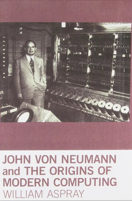 John von Neumann and the Origins of Modern Computing - Paperback