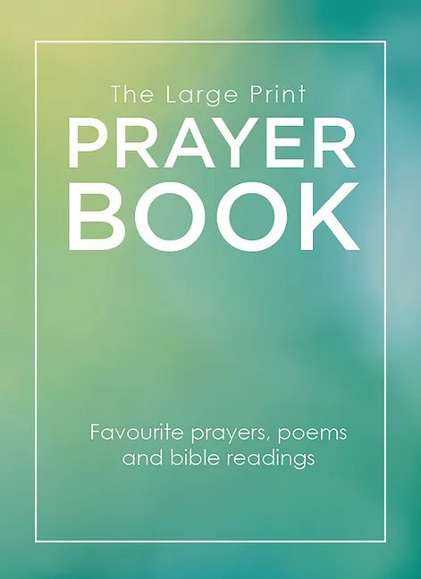 The Large Print Prayer Book: Favourite Prayers, Poems and Bible Readings - Paperback