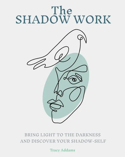 The SHADOW WORK: Bring Light to the Darkness and Discover Your Shadow Self - Paperback