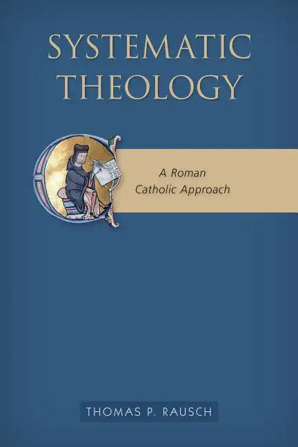Systematic Theology: A Roman Catholic Approach - Paperback
