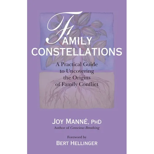 Family Constellations: A Practical Guide to Uncovering the Origins of Family Conflict - Paperback