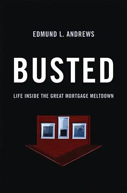 Busted: Life Inside the Great Mortgage Meltdown - Hardcover