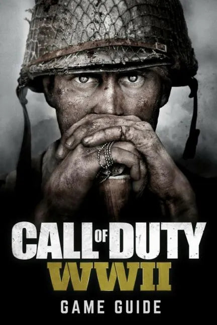 Call of Duty: WWII Game Guide: Includes Walkthroughs, Weapons, Tips and Tricks and much more! - Paperback
