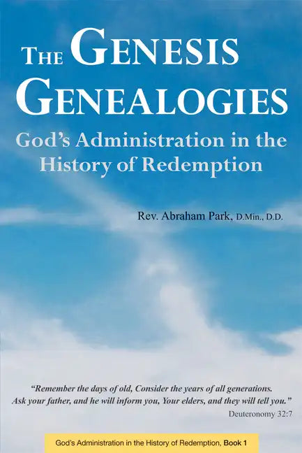 The Genesis Genealogies: God's Administration in the History of Redemption (Book 1) - Hardcover