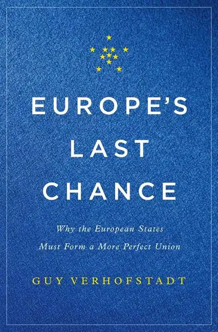 Europe's Last Chance: Why the European States Must Form a More Perfect Union - Hardcover