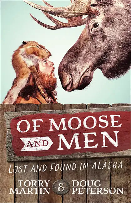 Of Moose and Men: Lost and Found in Alaska - Paperback