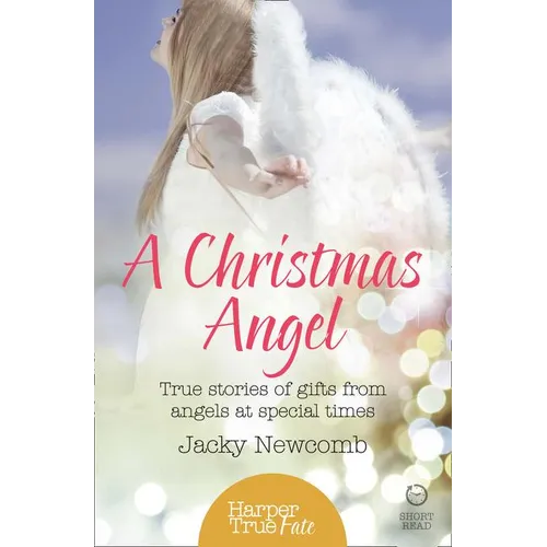 A Christmas Angel: True Stories of Gifts from Angels at Special Times - Paperback