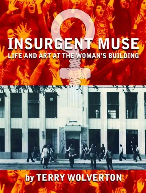 Insurgent Muse: Life and Art at the Woman's Building - Paperback