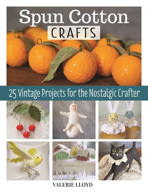 Spun Cotton Crafts: 25 Vintage Projects for the Nostalgic Crafter - Paperback