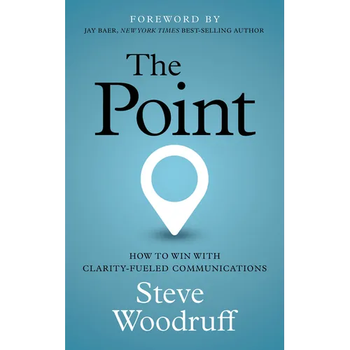 The Point: How to Win with Clarity-Fueled Communications - Paperback