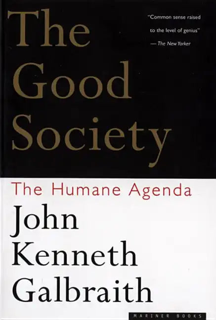 The Good Society: The Humane Agenda - Paperback