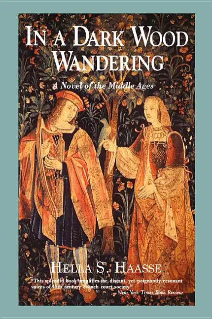 In a Dark Wood Wandering: A Novel of the Middle Ages - Paperback