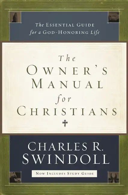 The Owner's Manual for Christians: The Essential Guide for a God-Honoring Life - Paperback