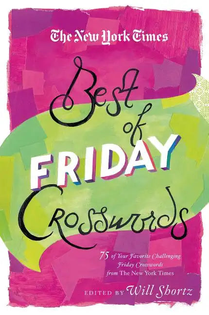 The New York Times Best of Friday Crosswords: 75 of Your Favorite Challenging Friday Puzzles from the New York Times - Paperback