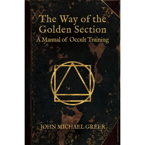 The Way of the Golden Section: A Manual of Occult Training - Hardcover
