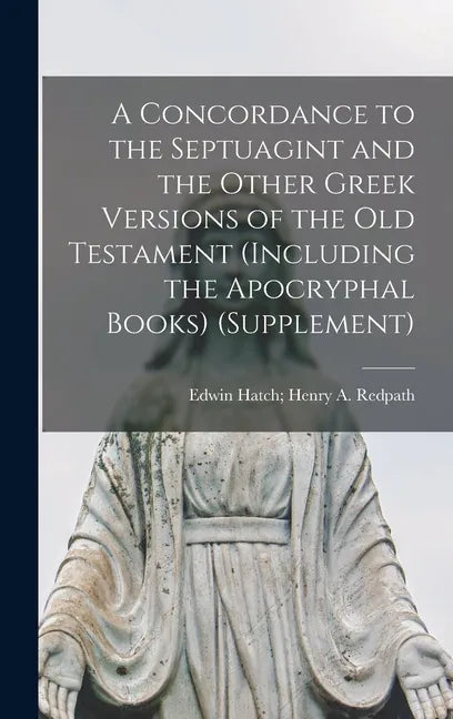 A Concordance to the Septuagint and the Other Greek Versions of the Old Testament (Including the Apocryphal Books) (Supplement) - Hardcover