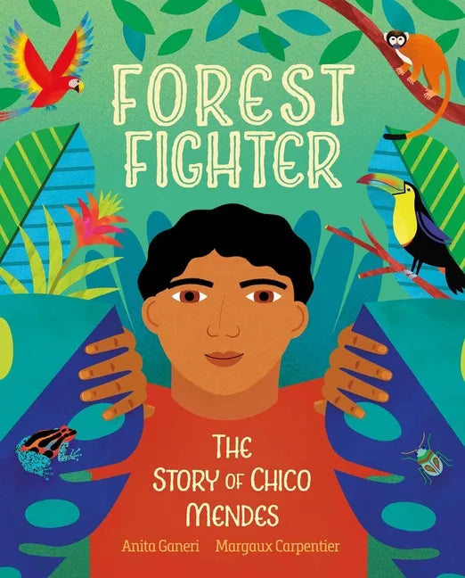 Forest Fighter: The Story of Chico Mendes - Hardcover